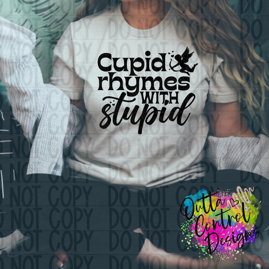 Cupid Rhymes With Stupid Ready to Press Sublimation and DTF Transfer