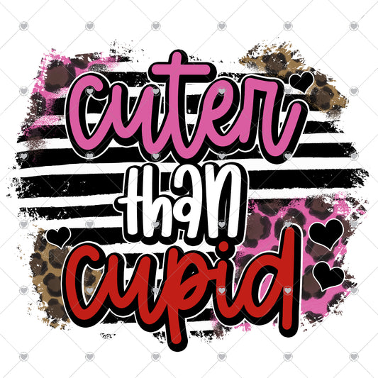 Cuter Than Cupid Ready To Press Sublimation and DTF Transfer