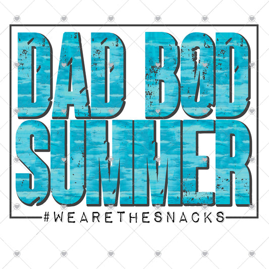 Dad Bod Summer #WeAreTheSnacks Ready To Press Sublimation Transfer
