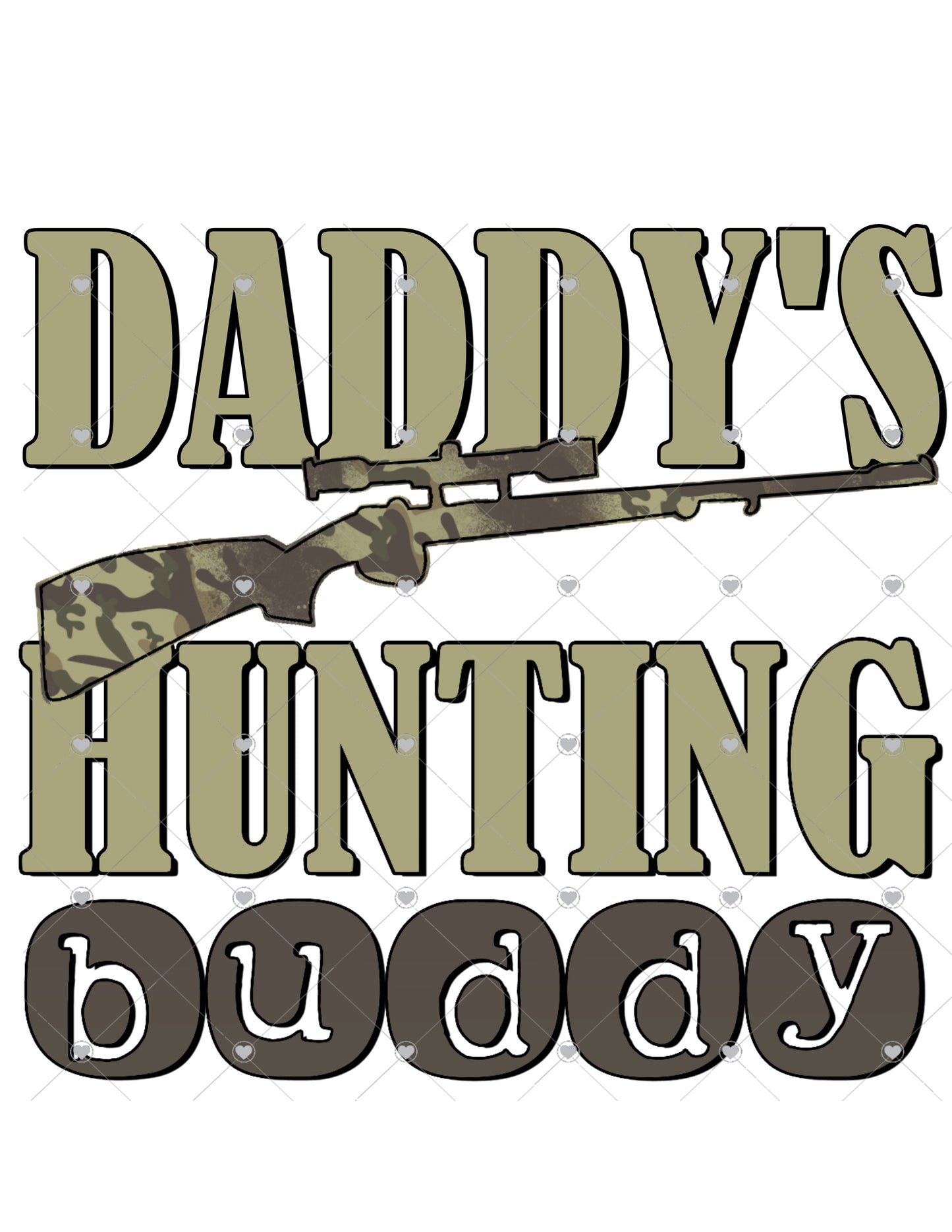Daddy's Hunting Buddy Rifle Camo Ready To Press Sublimation Transfer