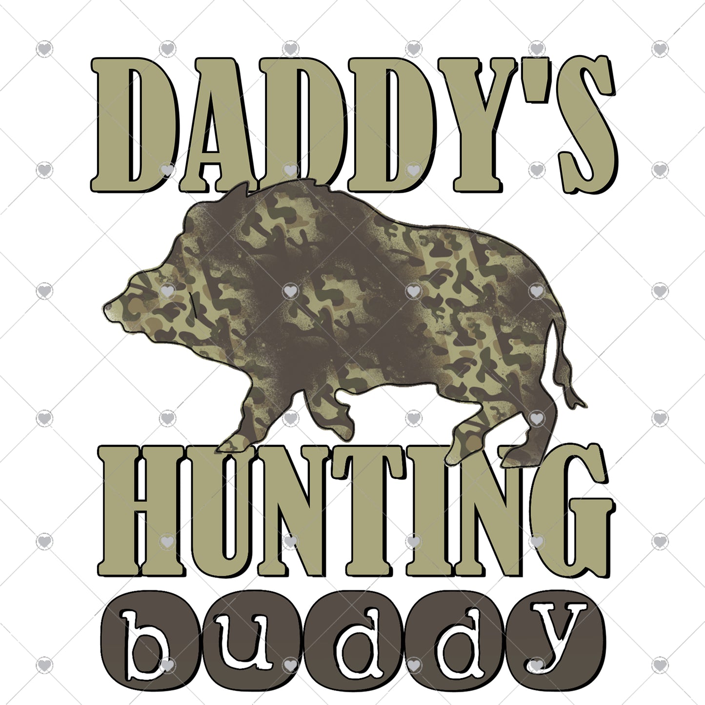 Daddy's Hunting Buddy Hog Camo Ready To Press Sublimation Transfer