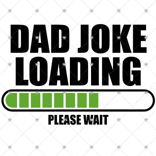 Dad Joke Loading Ready To Press Sublimation Transfer