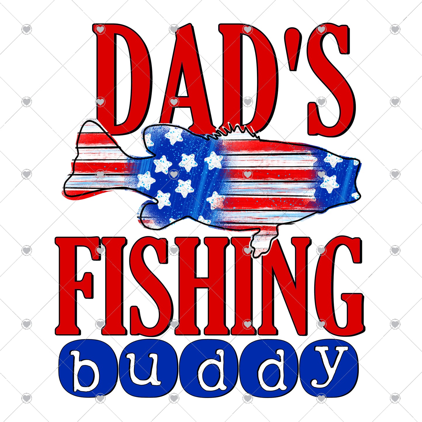Dad's Fishing Buddy Patriotic Fish Ready To Press Sublimation Transfer