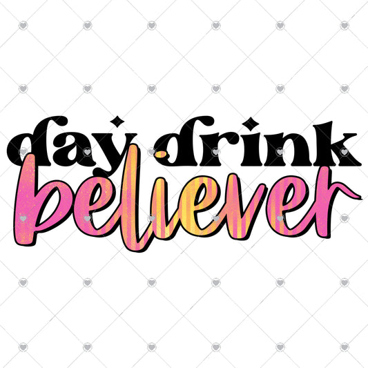 Day Drink Believer 2 Ready To Press Sublimation and DTF Transfer