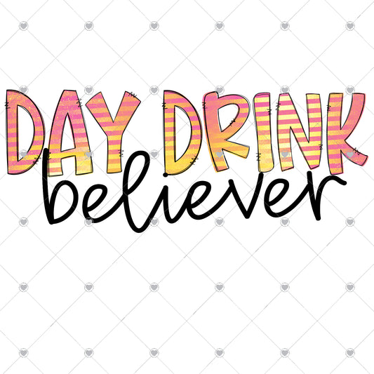 Day Drink Believer Ready To Press Sublimation and DTF Transfer