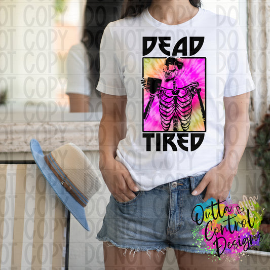 Dead Tired Ready To Press Sublimation and DTF Transfer