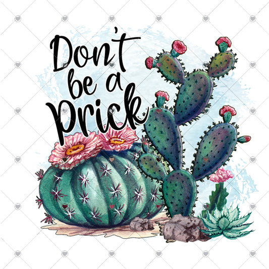 Don't Be a Prick Ready To Press Sublimation Transfer