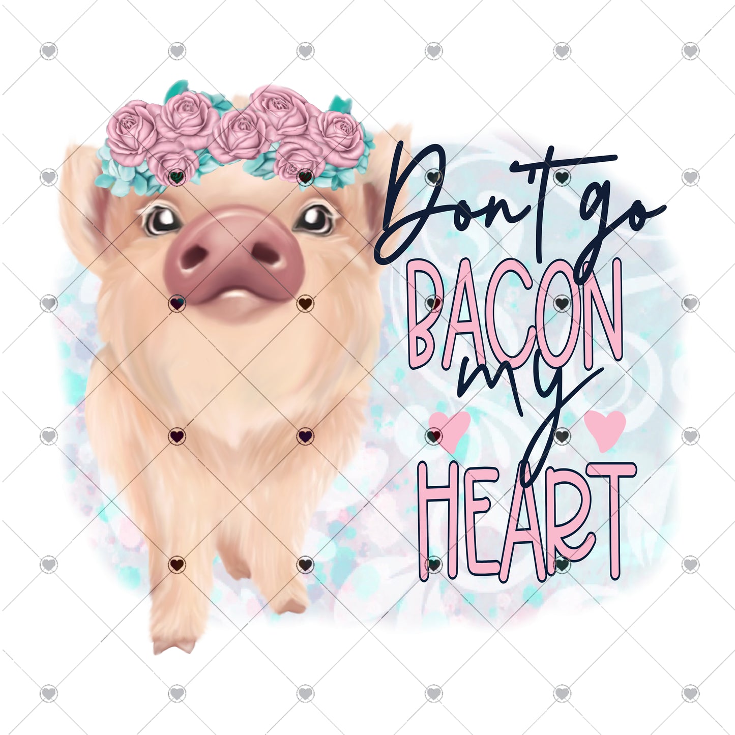 Don't Go Bacon my Heart Ready to Press Sublimation and DTF Transfer