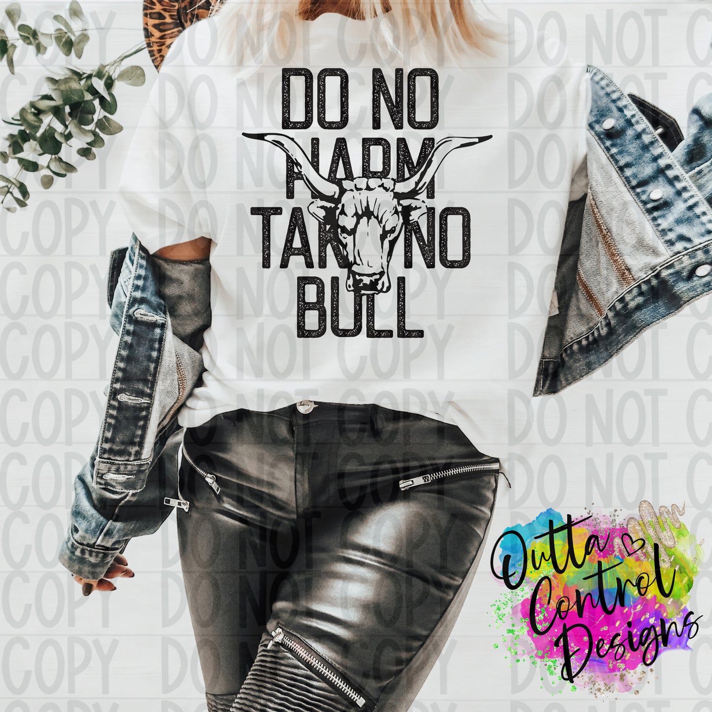 Do No Harm Take No Bull Ready To Press Sublimation and DTF Transfer