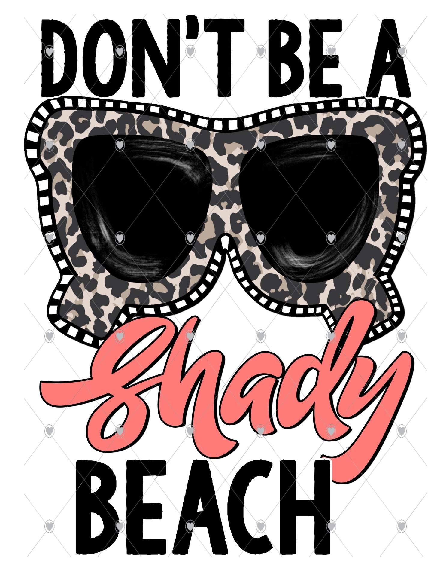 Don't be a Shady Beach Ready To Press Sublimation Transfer