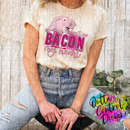 Don't Go Bacon My Heart Ready To Press Sublimation and DTF Transfer