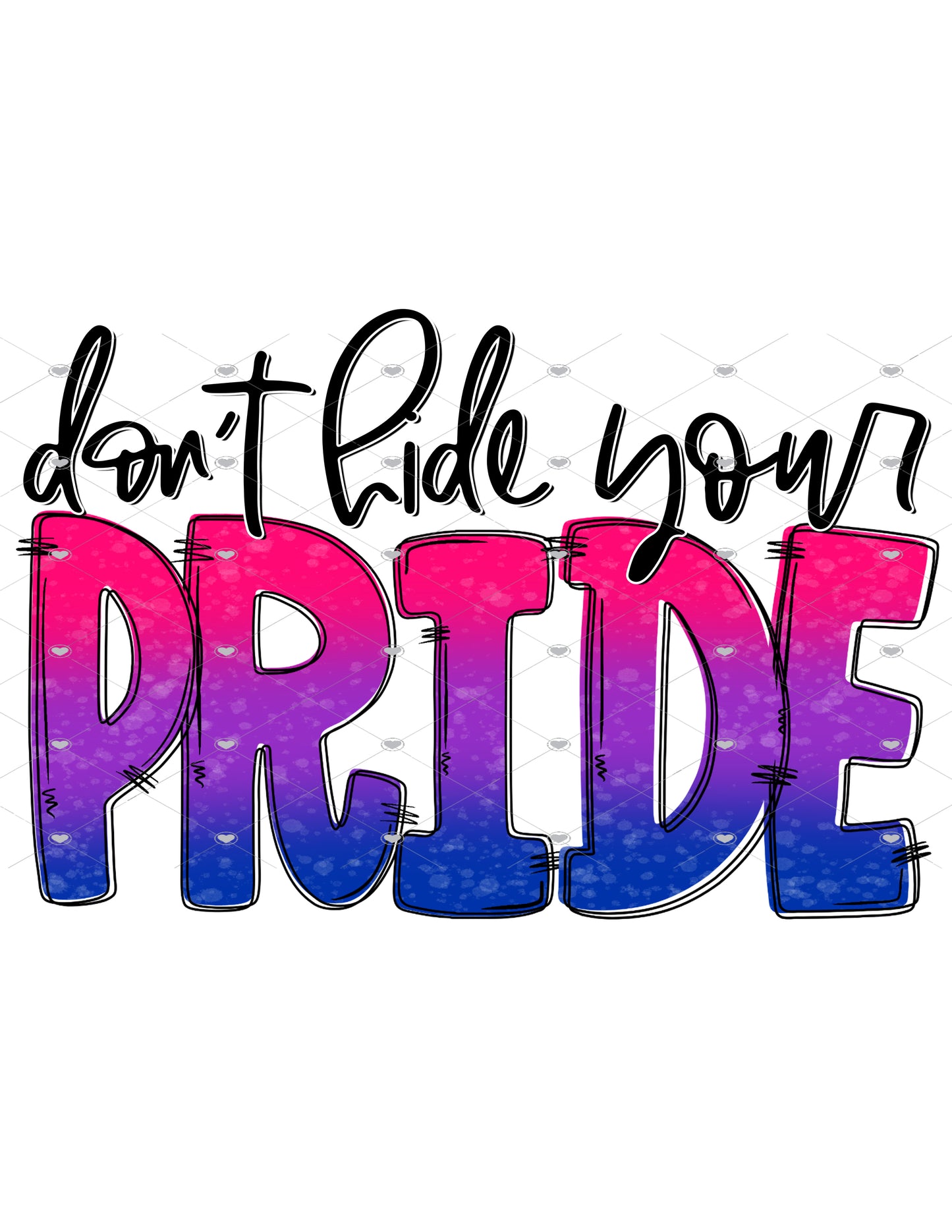 Don't Hide Your Pride Bisexual Ready To Press Sublimation Transfer