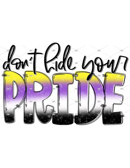 Don't Hide Your Pride Non Binary Ready To Press Sublimation Transfer