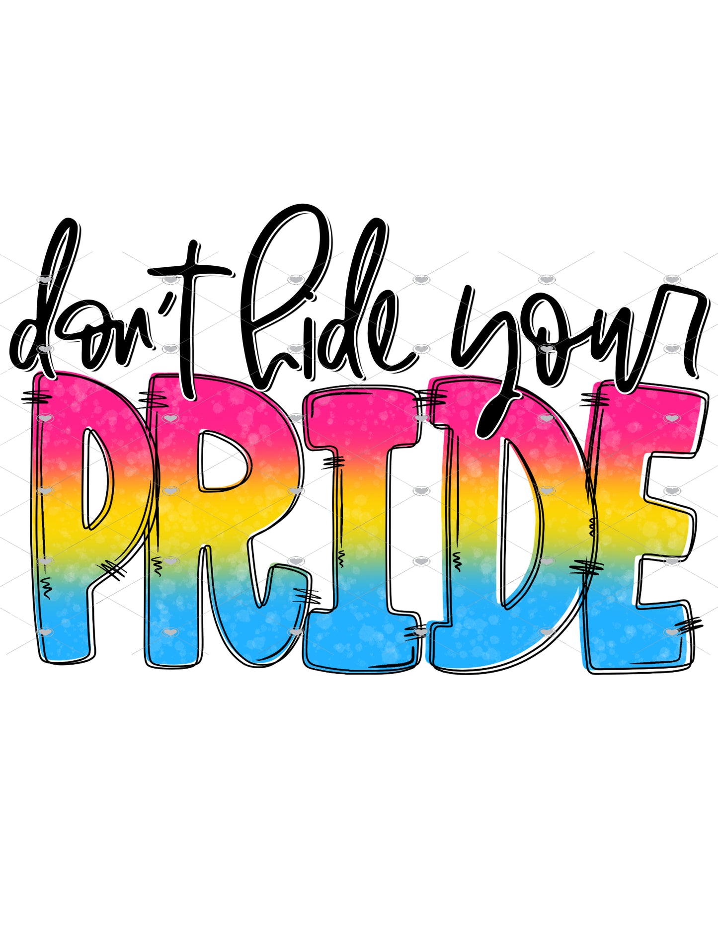 Don't Hide Your Pride Pansexual Ready To Press Sublimation Transfer