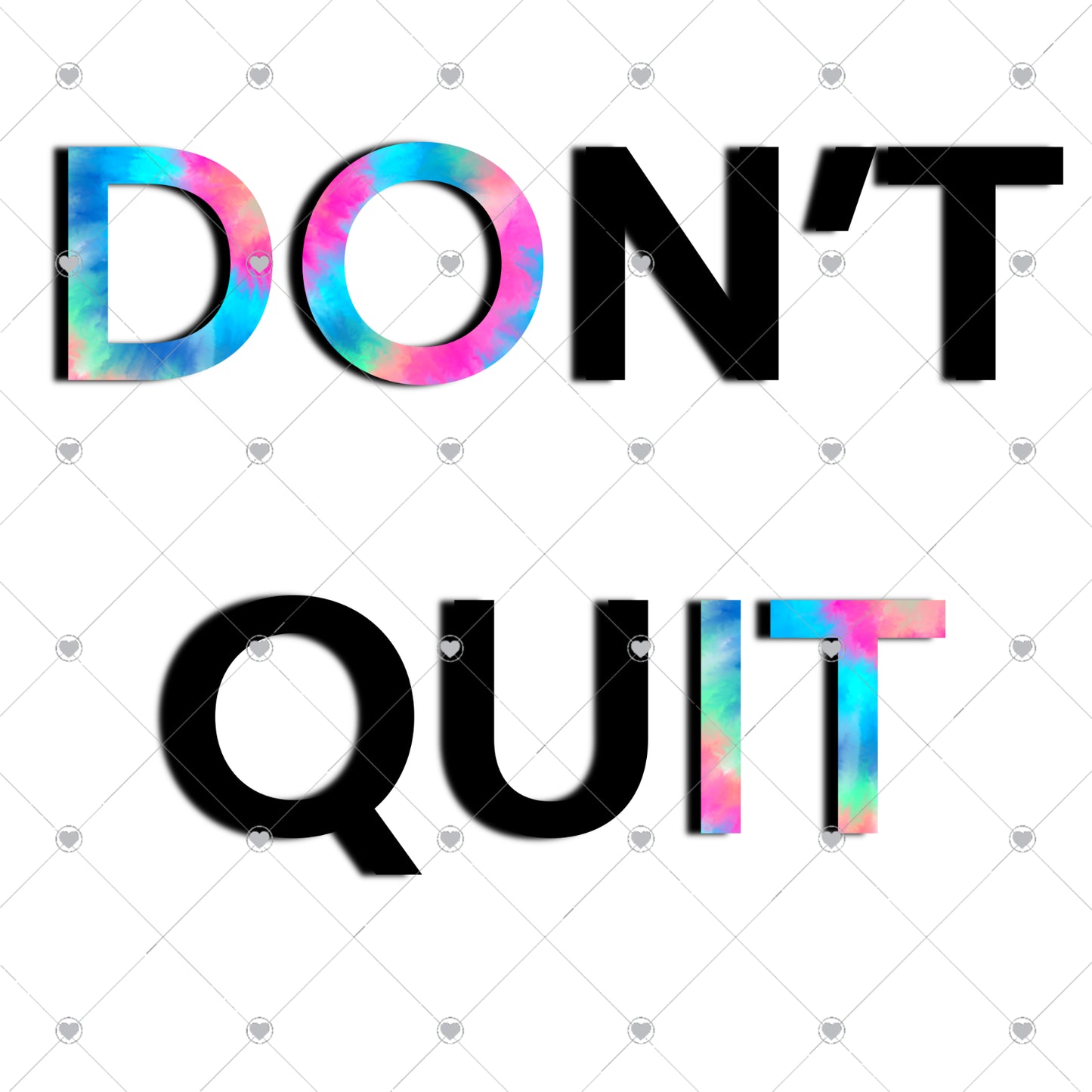 Don't Quit Ready To Press Sublimation and DTF Transfer