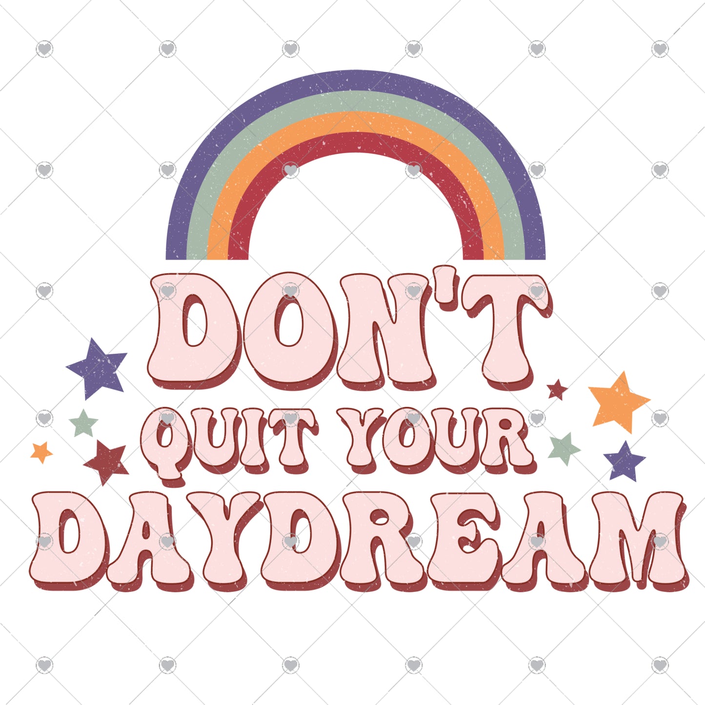 Don't Quit Your Daydream Ready To Press Sublimation and DTF Transfer