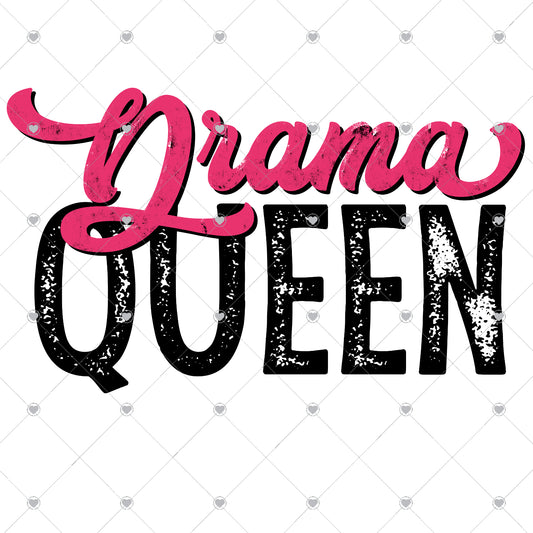 Drama Queen Ready To Press Sublimation and DTF Transfer