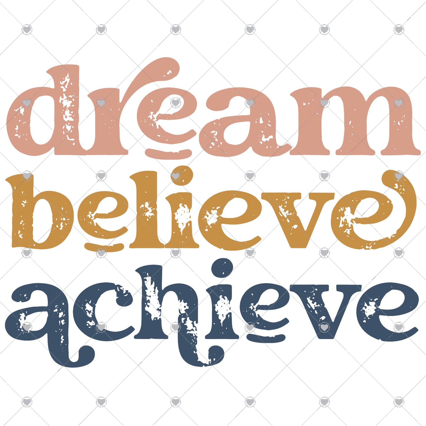 Dream Believe Achieve Ready To Press Sublimation and DTF Transfer