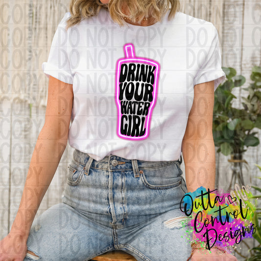 Drink Your Water Girl Ready To Press Sublimation and DTF Transfer