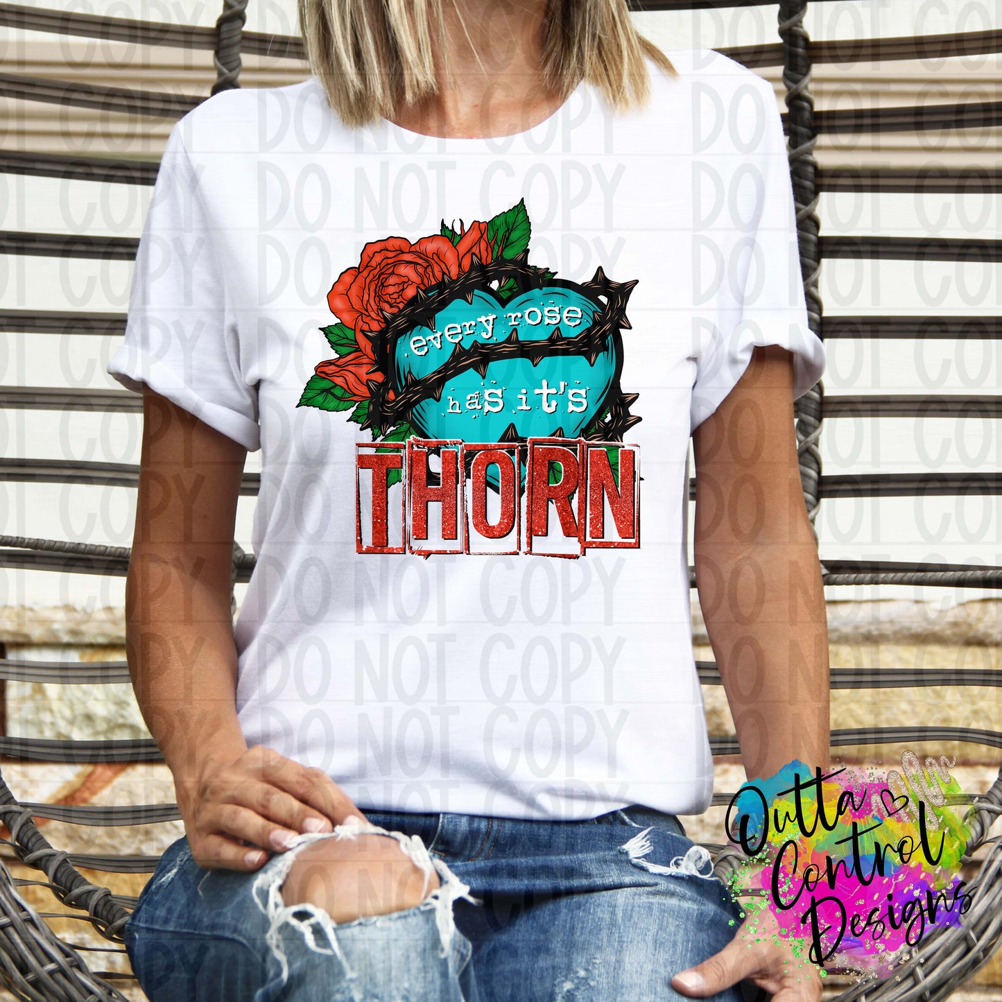 Every Rose Has It's Thorn Ready To Press Sublimation and DTF Transfer