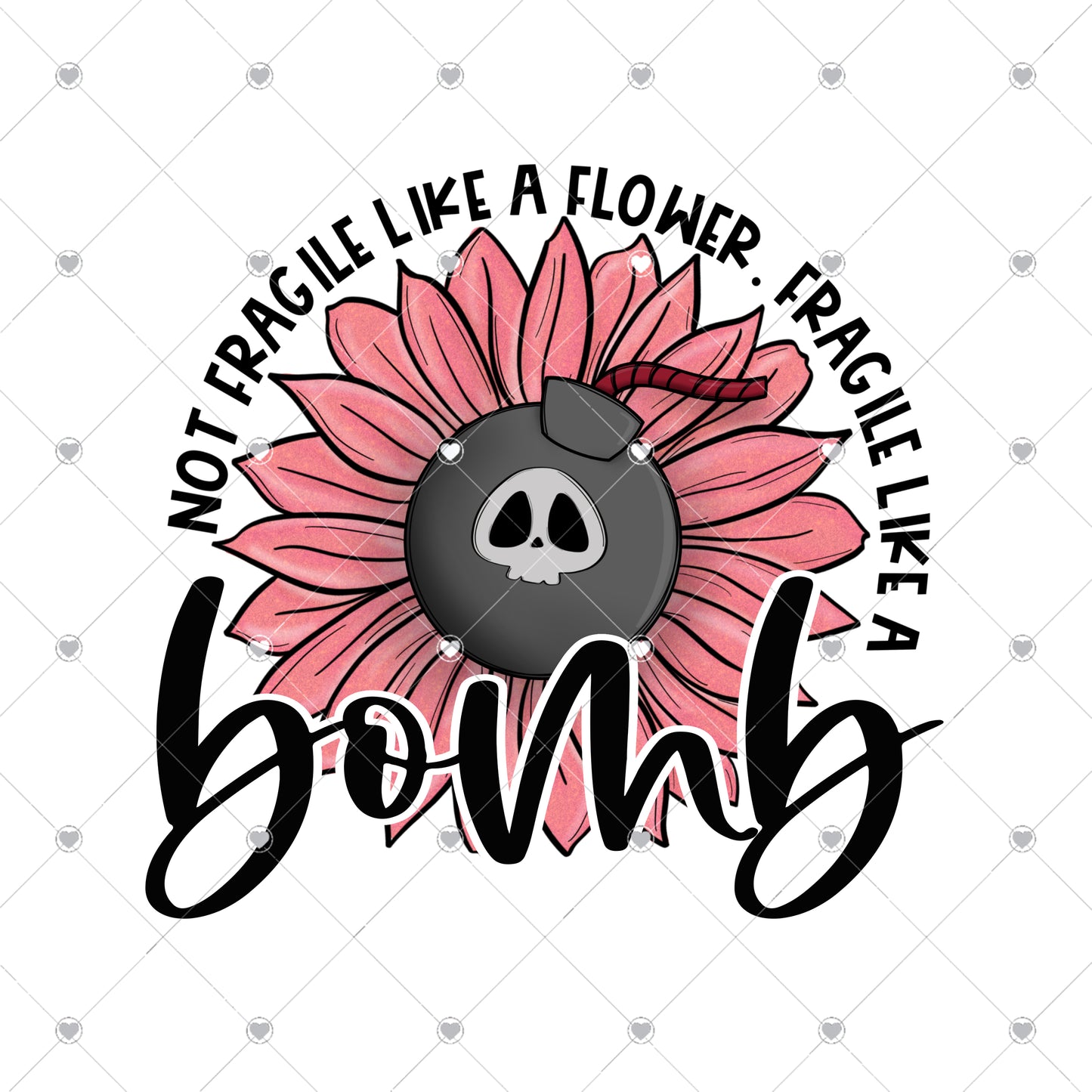 Fragile Like A Bomb Pink Ready To Press Sublimation and DTF Transfer