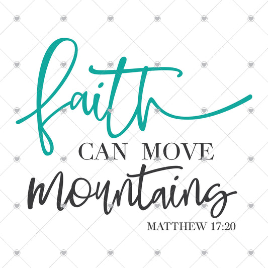 Faith Can Move Mountains Ready To Press Sublimation and DTF Transfer