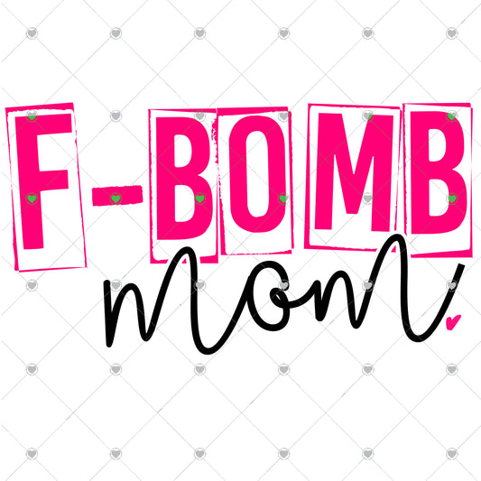 F-bomb mom Ready To Press Sublimation and DTF Transfer