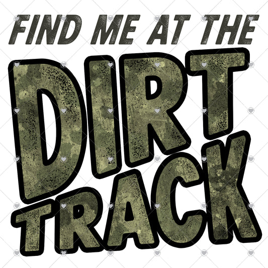 Find Me On The Dirt Track Camo Ready To Press Sublimation and DTF Transfer