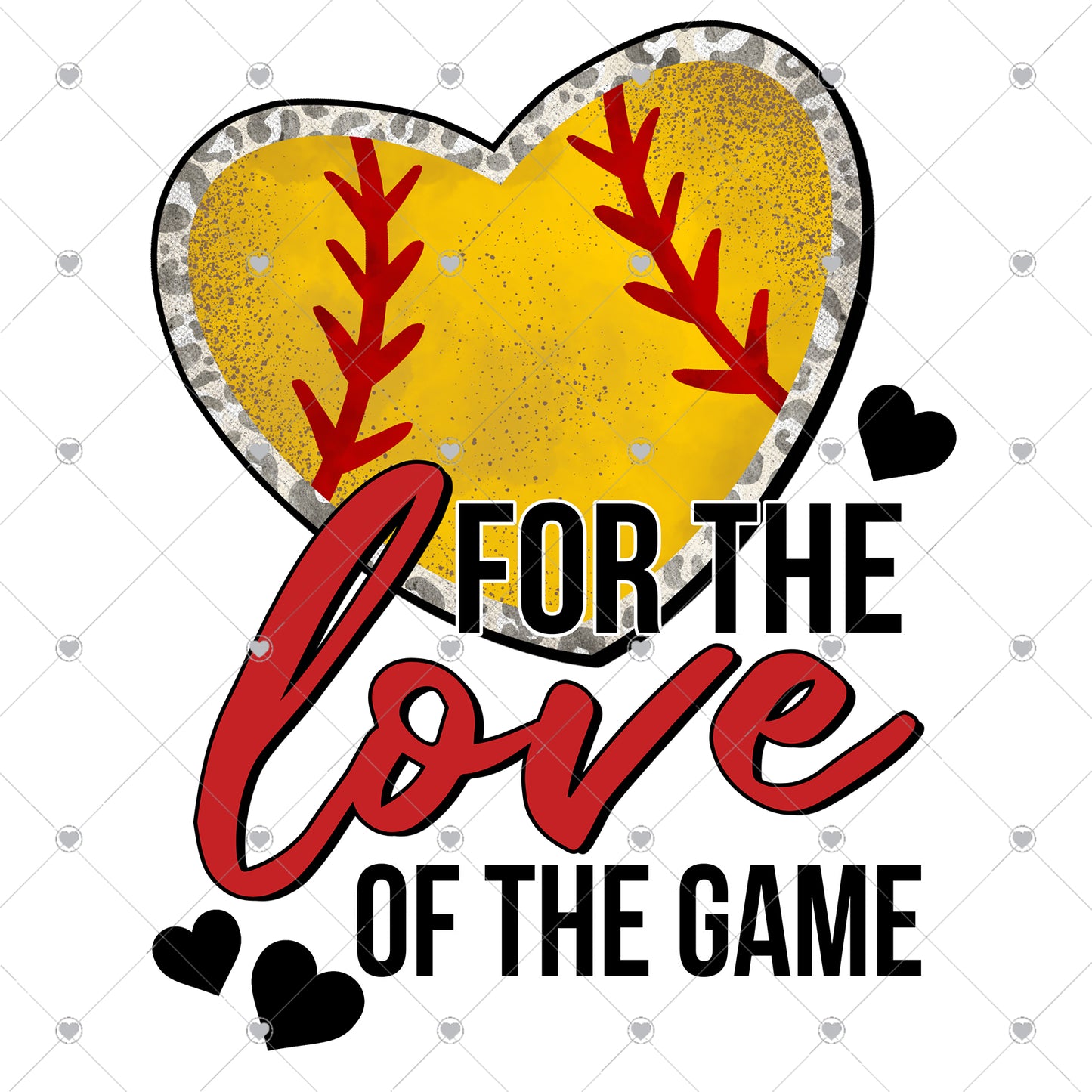 For the Love of the Game Softball Ready To Press Sublimation and DTF Transfer