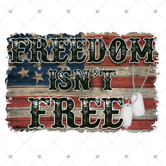 Freedom Isn't Free Flag Ready To Press Sublimation and DTF Transfer