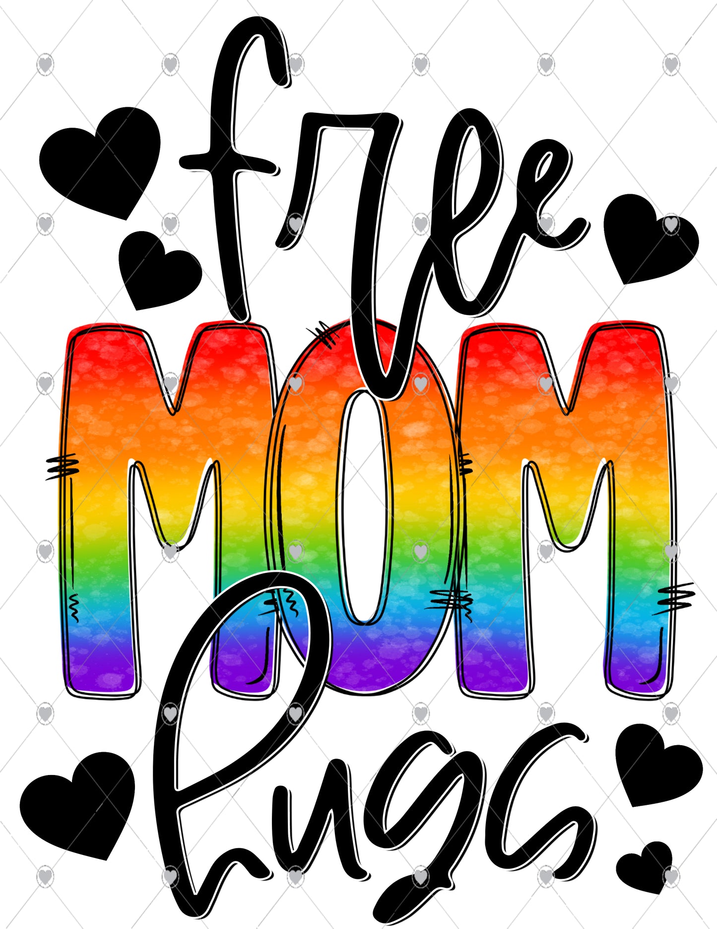 Free Mom Hugs Ready To Press Sublimation Transfer