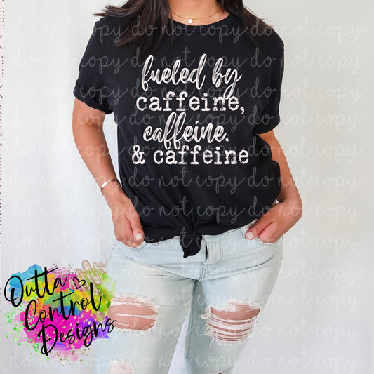Fueled By Caffeine | White Ready to Press Sublimation and DTF Transfer