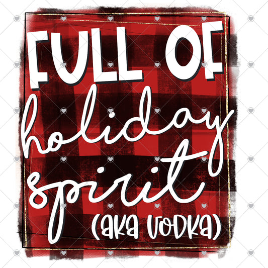 Full of Holiday Spirit Aka Vodka Ready To Press Sublimation and DTF Transfer