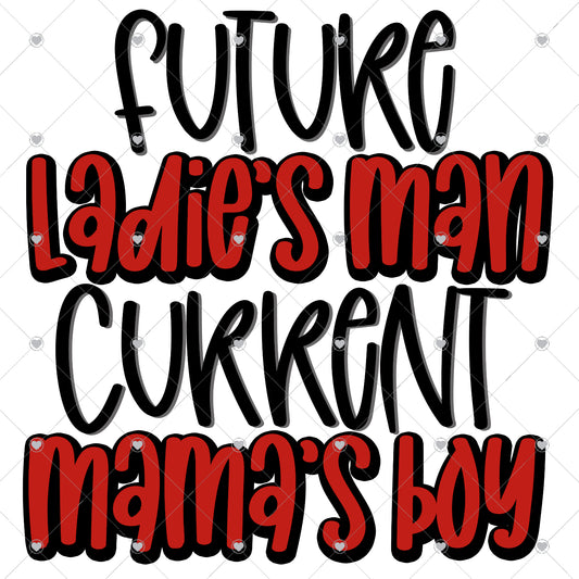 Future Ladies Man Current Mama's Boy Ready To Press Sublimation and DTF Transfer