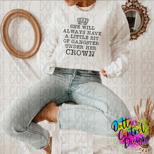 Gangster Under Her Crown Ready To Press Sublimation and DTF Transfer