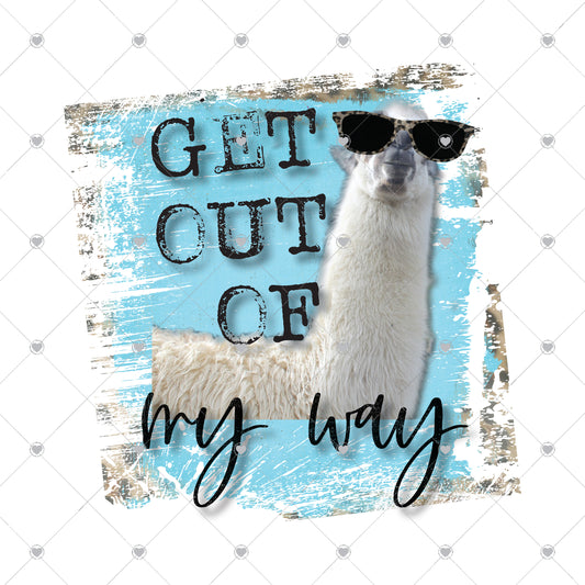 Get out of my way llama Ready To Press Sublimation and DTF Transfer