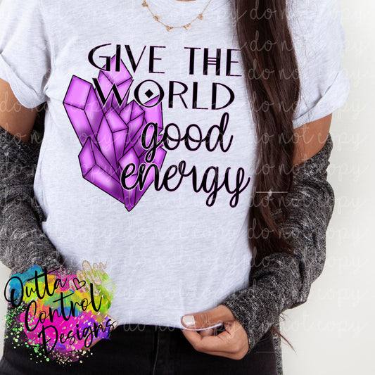 Give the World Good Energy Ready to Press Sublimation and DTF Transfer