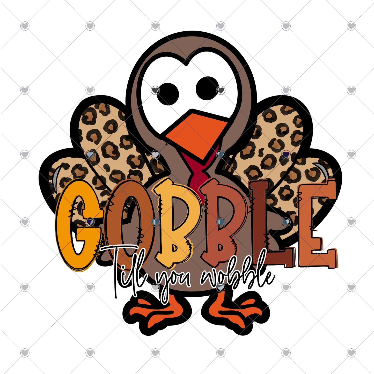 Gobble Til You Wobble Ready To Press Sublimation Transfer
