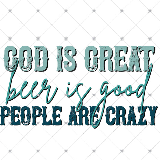 God Is Great Beer Is Good Ready To Press Sublimation and DTF Transfer