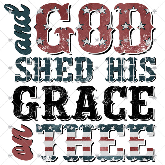 God Shed His Grace Ready To Press Sublimation and DTF Transfer