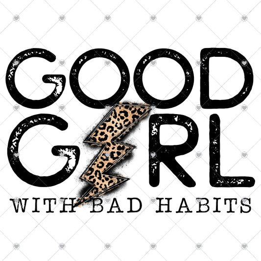 Good Girl Bad Habits Ready To Press Sublimation and DTF Transfer