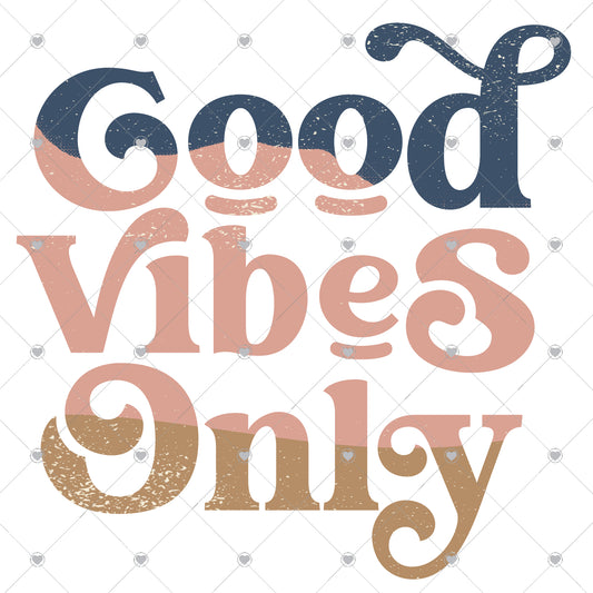 Good Vibes Only Ready To Press Sublimation and DTF Transfer