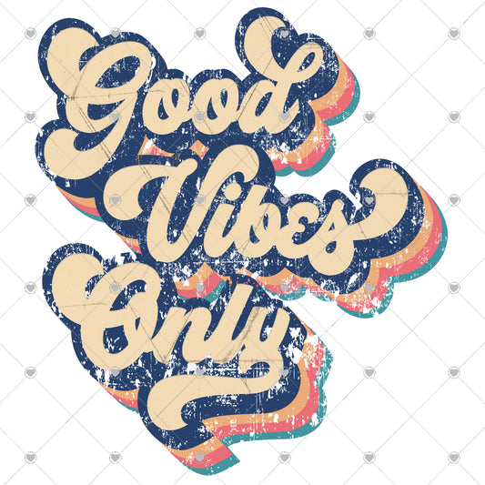Good Vibes Only Retro Ready To Press Sublimation and DTF Transfer