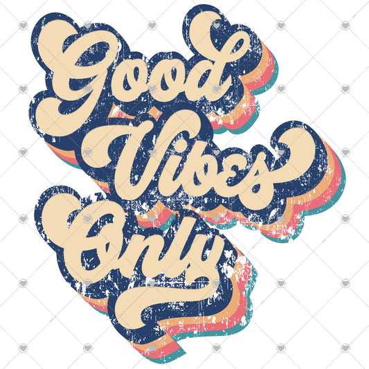 Good Vibes Only Retro 2  Ready To Press Sublimation and DTF Transfer