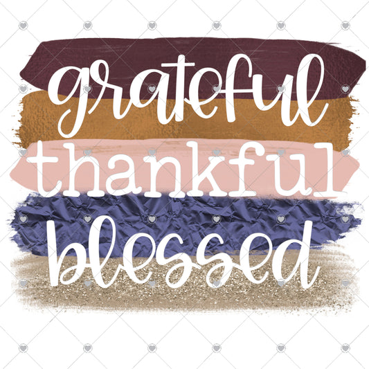 Grateful Thankful Blessed | Brush Strokes Ready To Press Sublimation and DTF Transfer