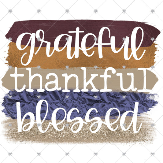 Grateful Thankful Blessed | Brush Strokes 2 Ready To Press Sublimation and DTF Transfer