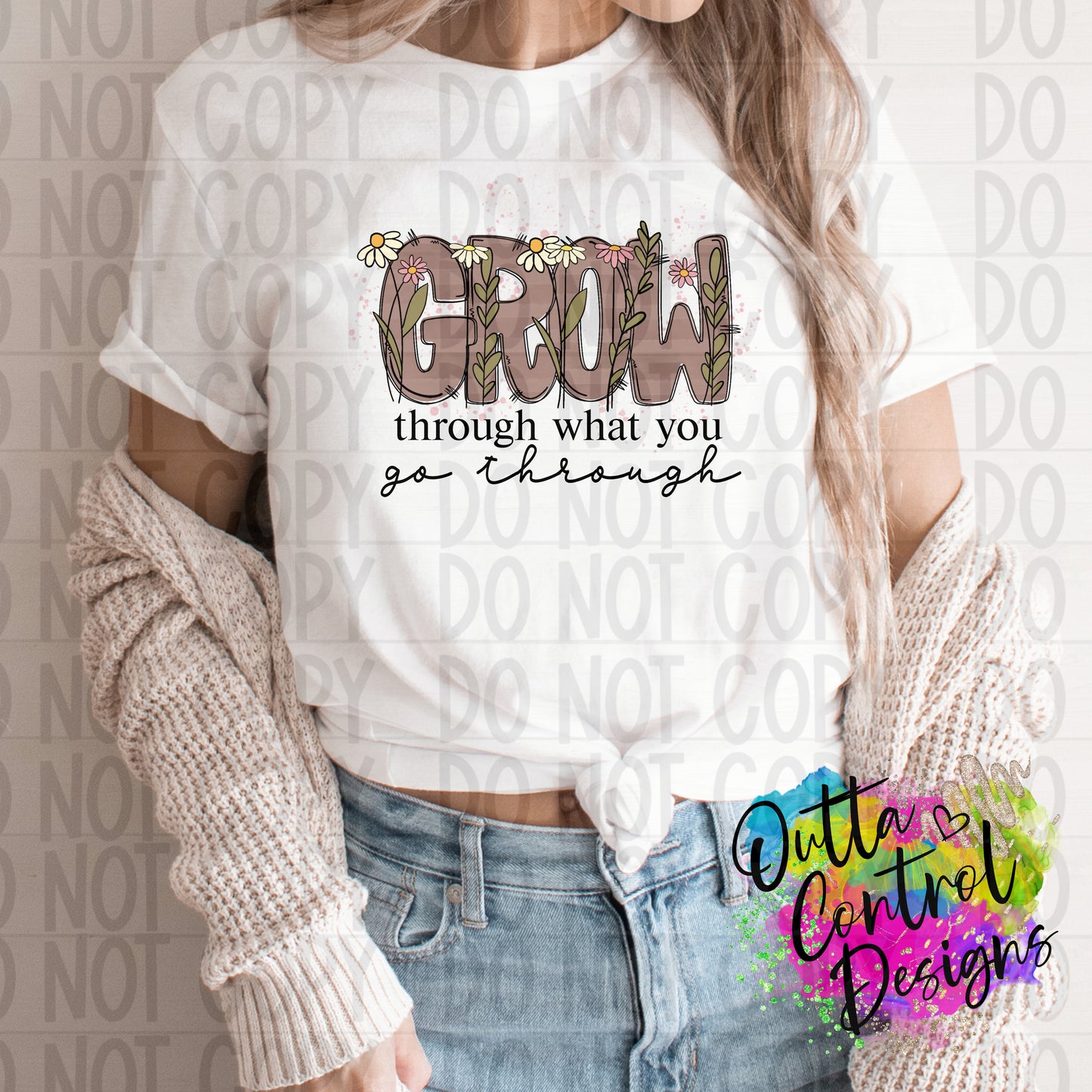 Grow Through What You Go Through Ready to Press Sublimation and DTF Transfer