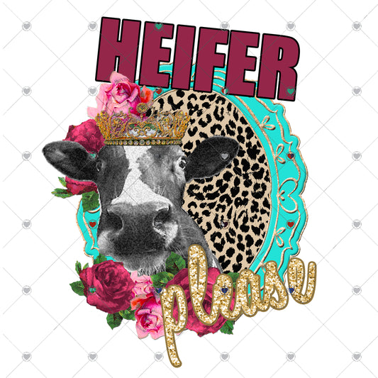 Heifer Please Ready To Press Sublimation and DTF Transfer