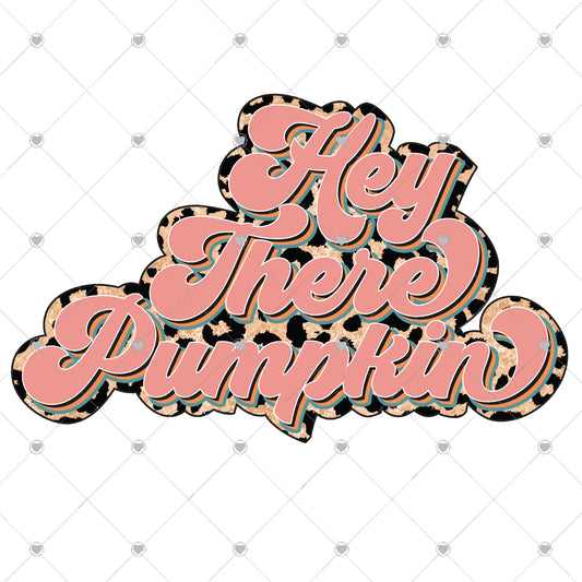 Hey There Pumpkin Leopard Ready To Press Sublimation and DTF Transfer