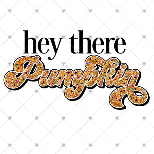 Hey There Pumpkin Ready To Press Sublimation and DTF Transfer